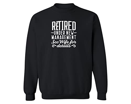 Retired Under New Management See Wife For Details Sweatshirt, Funny Retirement Gifts For Him, Retirement Hoodie, Wife Funny,Retired Hoodie