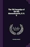 The '98 Campaign of the 6th Massachusetts, U. S. V (Classic Reprint) 1021438650 Book Cover