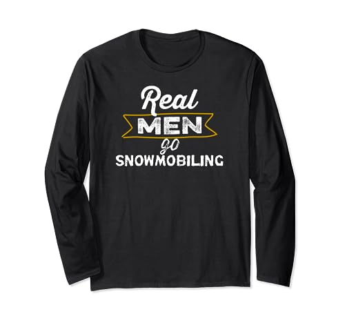 Funny Real Men Go Snowmobiling Winter Sports Snow Manga Larga