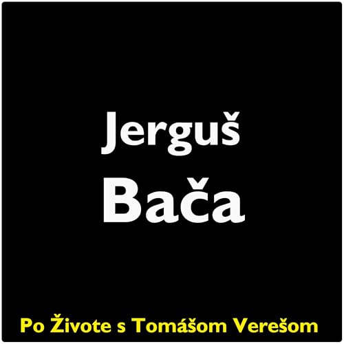 Po Živote s Tomášom Verešom #104 - Jerguš Bača