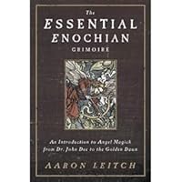 The Essential Enochian Grimoire: An Introduction to Angel Magick