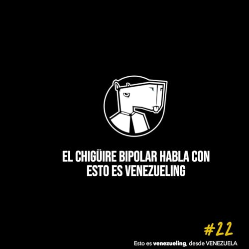 『“En Venezuela pasan cosas muy absurdas y eso nos facilita el trabajo”: El Chigüire Bipolar con Esto es venezueling』のカバーアート