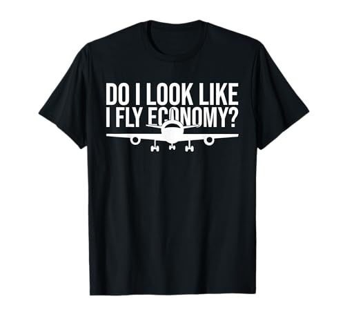 Do I Look Like I Fly Economy Design Viajar Divertido Camiseta