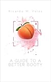 The Peach: A Guide to a Better Booty (English Edition)