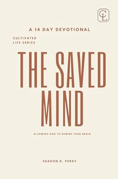 Paperback The Saved Mind: Allowing God To Rewire Your Brain Book