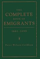 The Complete Book of Emigrants, 1661-1699 0806312823 Book Cover