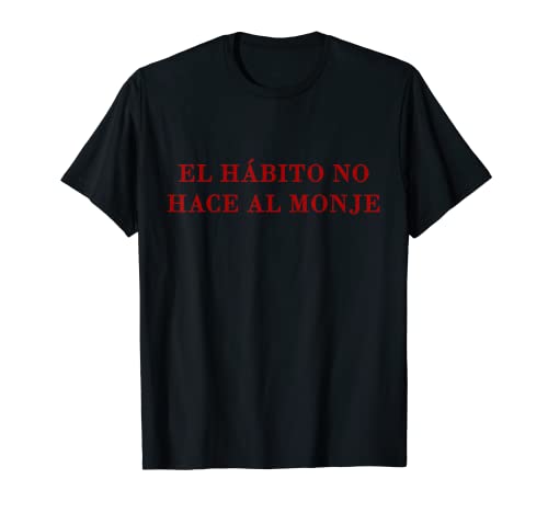 El habito no hace al monje gráfico de novedad española Camiseta Cover
