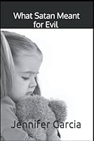 What Satan Meant for Evil B0CY4JSQ7M Book Cover