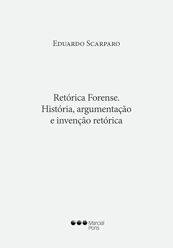 Retórica Forense - História, argumentação e invenção retórica