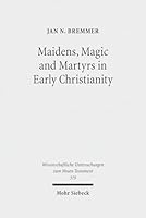 Maidens, Magic and Martyrs in Early Christianity: Collected Essays I 3161544501 Book Cover