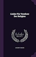 Lieder Fur Verehrer Der Religion 1342513118 Book Cover