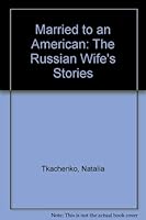 Married to American : Bilingual Book for English - Russian Readers. Both for Russian Wife's and American Husbands. : Russian Wife Stories 1591962994 Book Cover