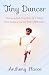 Tiny Dancer: The Incredible True Story of a Young Burn Victim's Journey from Afghanistan