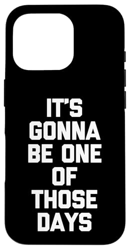 It's Gonna Be One Of Those Days - �ʔ������t ��� �X�}�z�P�[�X iPhone 16 Pro �p