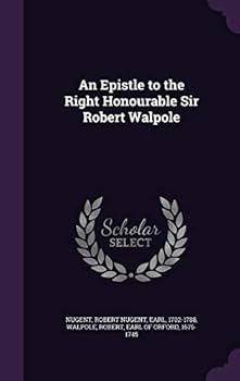 An Epistle to the Right Honourable Sir Robert Walpole