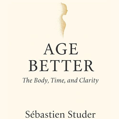 Age Better Audiolivro Por Sebastien Studer capa