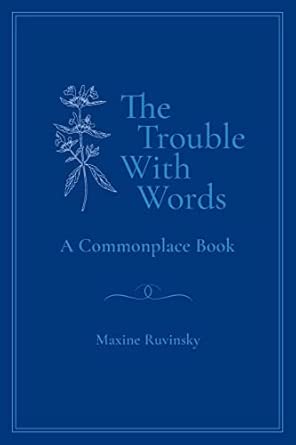 The Trouble With Words: A Commonplace Book: Ruvinsky, Maxine ...