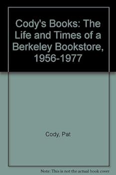 Hardcover Cody's Books: The Life and Times of a Berkeley Bookstore, 1956-1977 Book