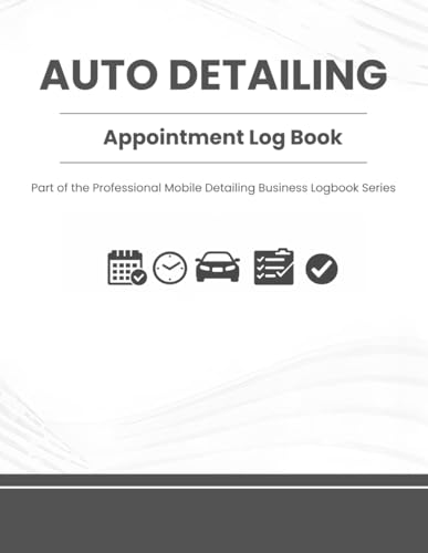 Auto Detailing Appointment Log Book: Mobile Service Scheduling Planner — Part of the Professional Detailing Business Logbook Series