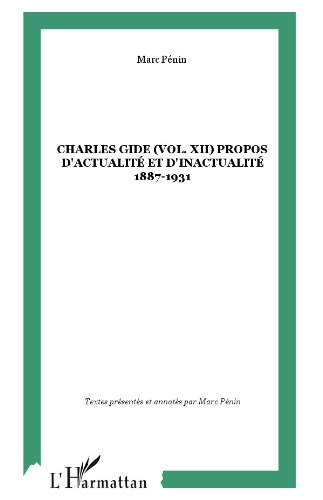 Amazon Com Les Oeuvres De Charles Gide Volume 12 Propos D Actualite Et D Inactualite 1887 1931 French Edition Ebook Gide Charles Penin Marc Kindle Store