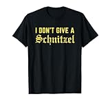 i don't give a schnitzel - divertente oktoberfest prost humor maglietta