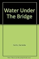 Water Under The Bridge 1594040028 Book Cover