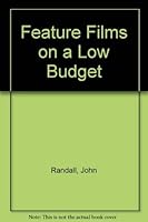 Feature Films on a Low Budget 0240800974 Book Cover