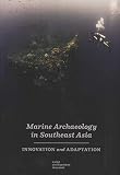 Marine Archaeology in Southeast Asia: Innovation and Adaptation