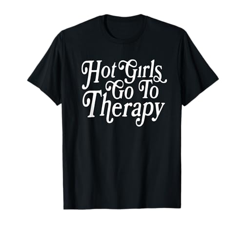 hot girls go to therapy T-Shirt