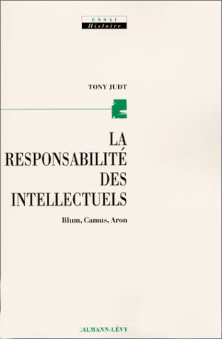 Télécharger La responsabilité des intellectuels : Blum, Camus, Aron Francais PDF