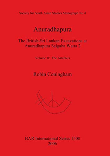 Anuradhapura: Volume II, The Artefacts (BAR International)