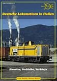  Deutsche Lokomotiven in Italien: Einsätze, Verbleibe, Verkäufe (Drehscheibe / Sonderheft)
