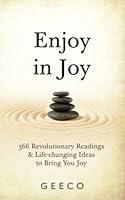Enjoy In Joy: A collection of daily thought-provoking and uplifting meditations to bring joy and change into your life 1527278239 Book Cover
