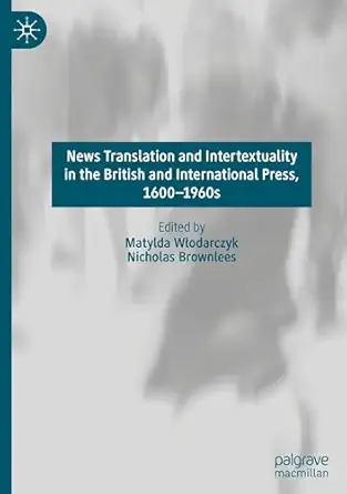 News Translation and Intertextuality in the British and International Press, 1600–1960s-Wow! eBook