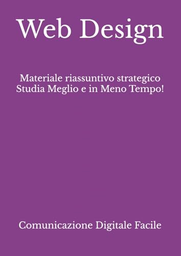 Compare Textbook Prices for Web Design: Materiale riassuntivo strategico Studia Meglio e in Meno Tempo! Comunicazione e Culture Digitali Italian Edition ISBN 9798281498043 by Comunicazione Digitale Facile
