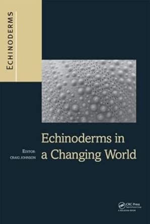 Echinoderms in a Changing World: Proceedings of the 13th International Echinoderm Conference, January 5-9 2009, University of Tasmania, Hobart Tasmania, Australia book cover