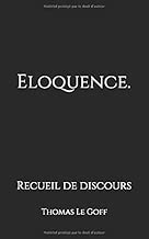 Download Eloquence.: Recueil de discours PDF