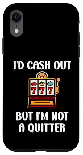 i'd cash out but i'm not a quitter Funny casino quote �X�}�z�P�[�X iPhone XR �p