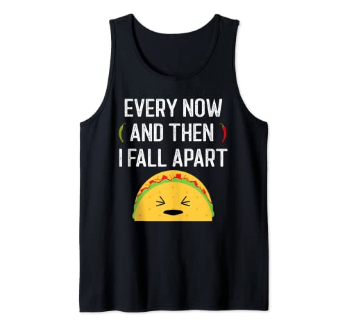 Taco tuesday every now & then i fall apart funny tacos traurig tank top