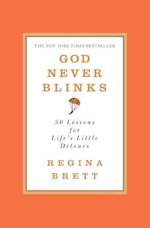 God Never Blinks: 50 Lessons for Life's Little Detours