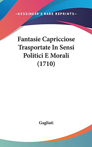 Fantasie Capricciose Trasportate In Sensi Politici E Morali (1710) (Italian Edition)