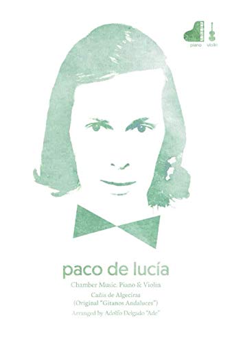 Paco de Lucía. Chamber music. Piano & Violin. Cañis de Algeciras (Original"Gitanos Andaluces). Arranged by Adolfo Delgado "ADe"