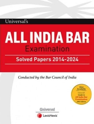 Universal’s All India Bar Examination AIBE- Solved Papers 2014-2024 Latest 2024 Edition Lexis nexis