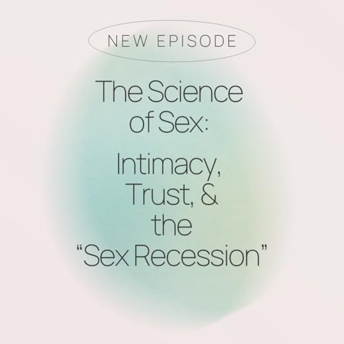 Episode 3: The Science of Sex & Desire: What Kinsey Research Reveals About Intimacy, Trust, and the &ldquo;Sex Recession&rdquo;
