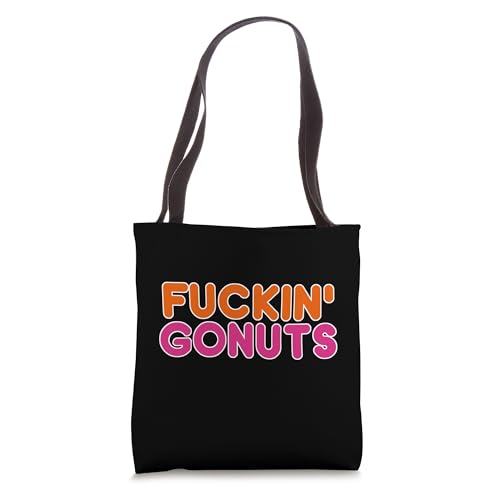 FUCKIN' GONUTS, FUNNY, SILLY, WILD, HAVING FUN, PARTY Tote Bag