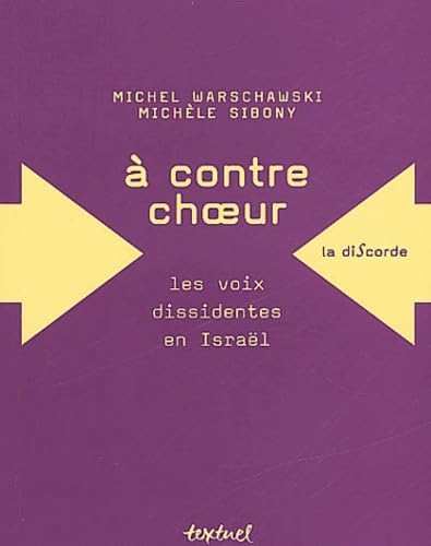 A contre-chœur. Les voix dissidentes en Israël