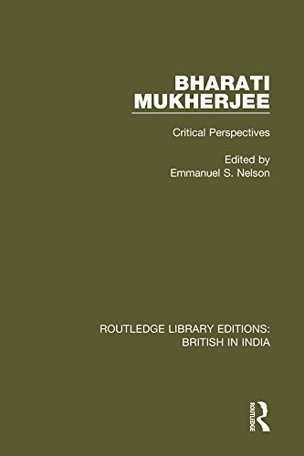Bharati Mukherjee: Critical Perspectives (Routledge Library Editions: British in India)      1st Edition, Kindle Edition