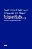 Das konstruktivistische ›Interesse am Körper‹: Geschlecht, Identität und der Naturbegriff der Kritischen Theorie (Blaue Reihe)