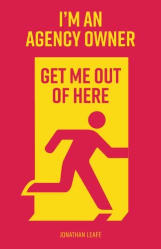 I'm an Agency Owner, get me out of here: How to make a success of...