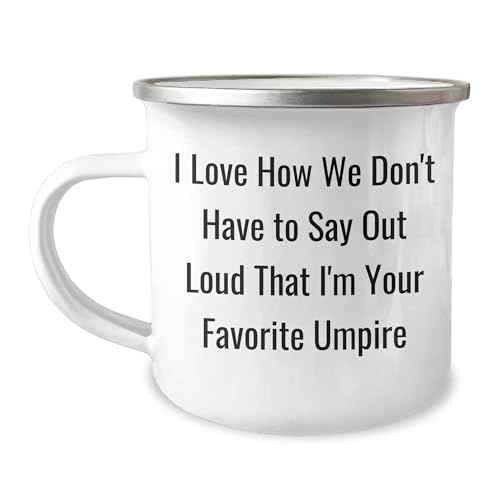 Umpire's Favorite Mug, I Love How We Don't Have To Say Out Loud That I'm Your Favorite Umpire, Gifts for Umpire, Birthday Unique Gifts from Friends, Family, or Coworkers
